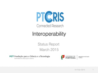 Interoperability
Status Report
March 2015
10-Feb-2015 1
 