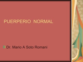 PUERPERIO  NORMAL ,[object Object]