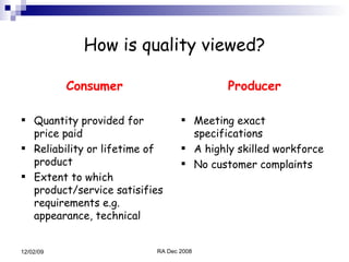How is quality viewed? ,[object Object],[object Object],[object Object],[object Object],[object Object],[object Object],[object Object],[object Object]