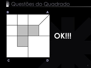 4 Questões do Quadrado B A D C OK!!! 