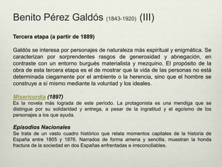 Benito Pérez Galdós (1843-1920) (III)
Tercera etapa (a partir de 1889)
Galdós se interesa por personajes de naturaleza más...