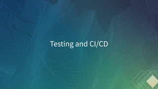 Testing and CI/CD
 