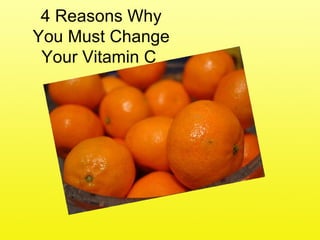4 Reasons Why You Must Change Your Vitamin C  
