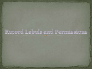 4. record labels and permissions