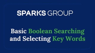 Basic Boolean Searching
and Selecting Key Words
 