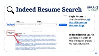 Indeed Resume Search
29
• is
available on our
.
•
All operators work on
this job board, except
W/ (NEAR) function.
 
