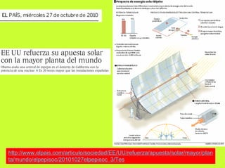 http://www.elpais.com/articulo/sociedad/EE/UU/refuerza/apuesta/solar/mayor/plan
ta/mundo/elpepisoc/20101027elpepisoc_3/Tes
 
