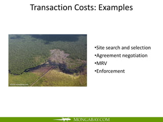 Transaction Costs: Examples



                •Site search and selection
                •Agreement negotiation
                •MRV
                •Enforcement
 