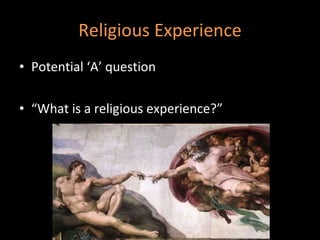 Religious Experience Potential ‘A’ question “ What is a religious experience?”  