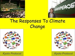 The Responses To Climate
        Change
 