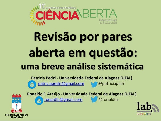 Revisão por pares
aberta em questão:
uma breve análise sistemática
Patricia Pedri - Universidade Federal de Alagoas (UFAL)...