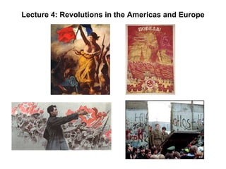 Lecture 4: Revolutions in the Americas and Europe 