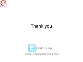 Thank you



        @akhlesha
akhlesh.agarwal@gmail.com
                            34
 