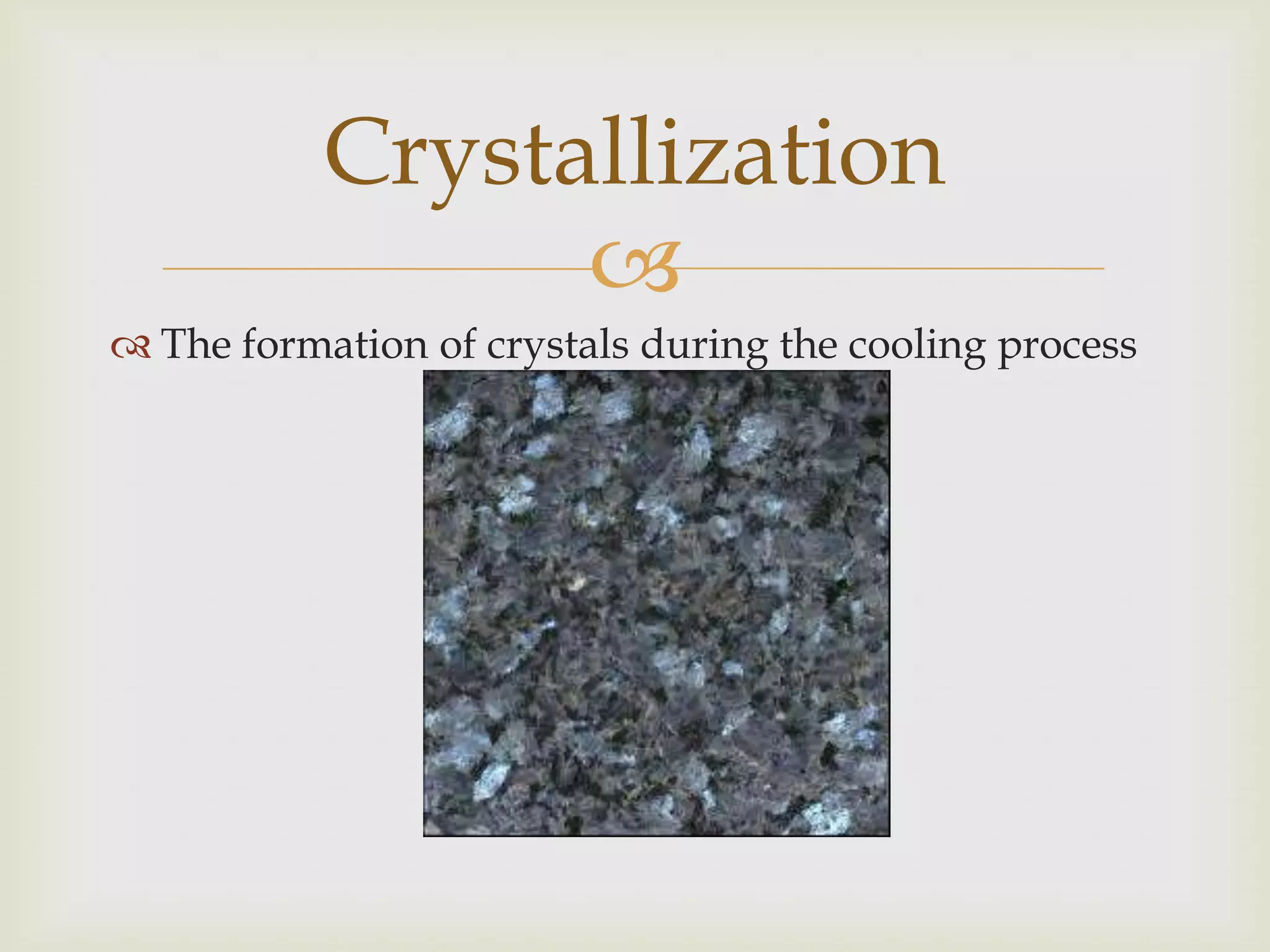 The formation of crystals during the cooling processCrystallization