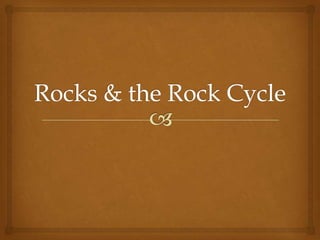 Rocks & the Rock Cycle 