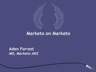 Marking and Some type of creative background in
                               Sales in a Brave New World
                                                                                          style of event
                                                                   Marketo on Marketo


                   Aden Forrest
                   MD, Marketo ANZ



© 2012 Marketo, Inc.© 2012 Marketo, Inc. Marketo Proprietary and Confidential.
                     Marketo Proprietary and Confidential                        Page 1
                                                                                                #MarketoTour
 