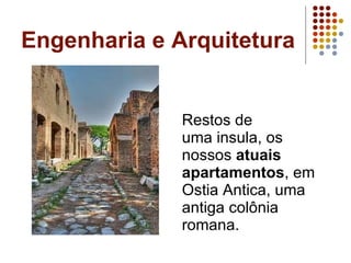 Engenharia e Arquitetura Restos de uma insula, os nossos  atuais apartamentos , em Ostia Antica, uma antiga colônia romana. 