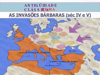 AS INVASÕES BÁRBARAS (séc IV e V) 