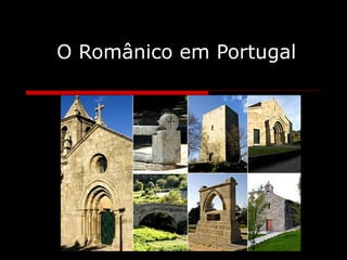 O Românico em Portugal O Românico em Portugal 