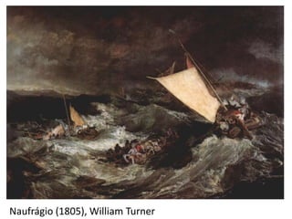 Naufrágio (1805), William Turner
 