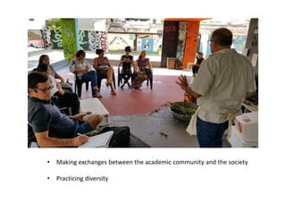 • Making exchanges between the academic community and the society
• Practicing diversity
 