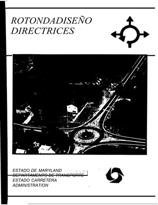 ROTONDADISEÑO
DIRECTRICES
ESTADO DE MARYLAND
DEPARTAMENTO DE TRANSPORTE
ESTADO CARRETERA
ADMIN/STRAT/ON .
 