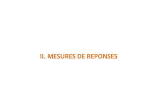 II.	
  MESURES	
  DE	
  REPONSES
 