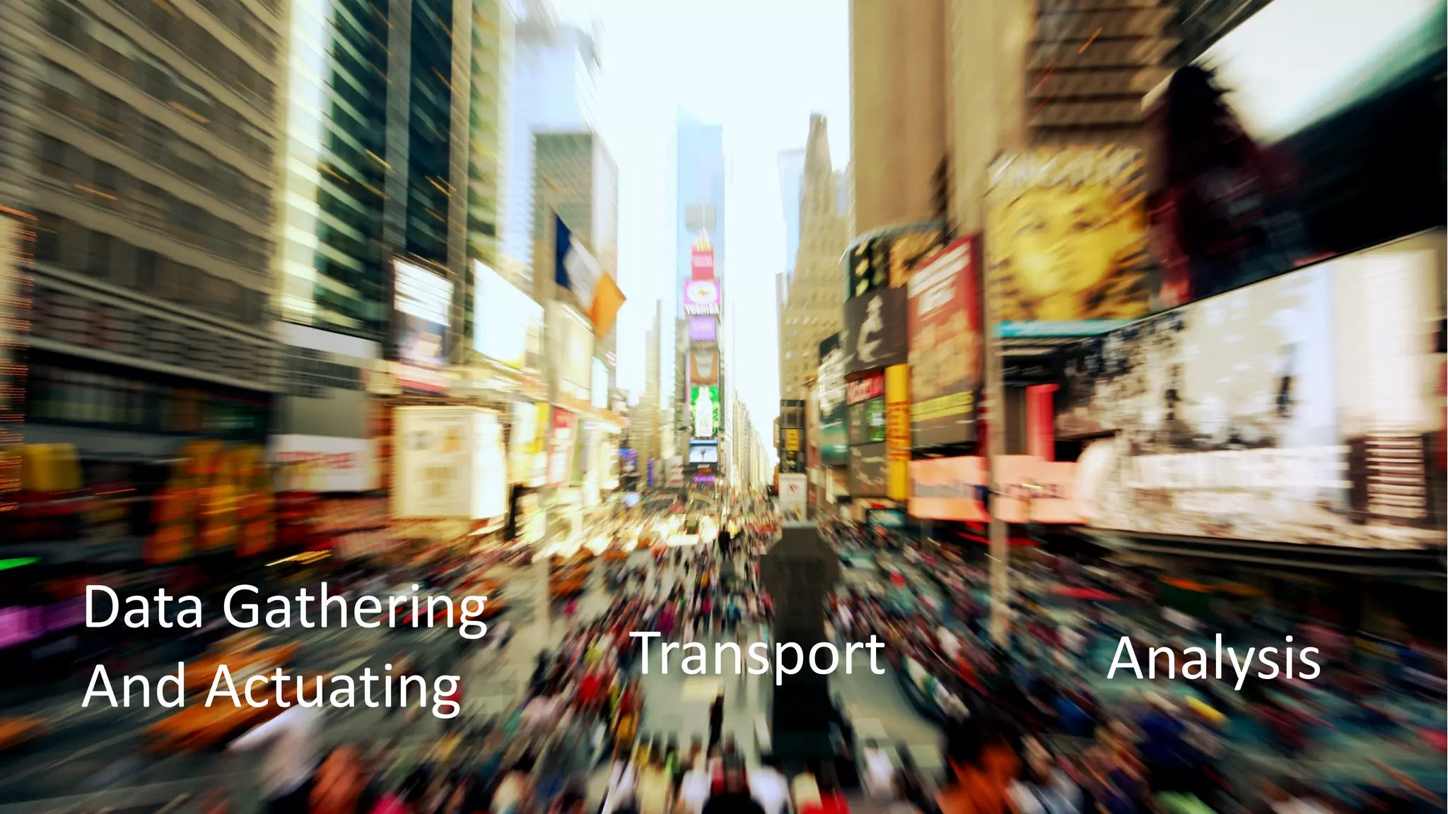 Data Gathering
And Actuating Transport Analysis
 