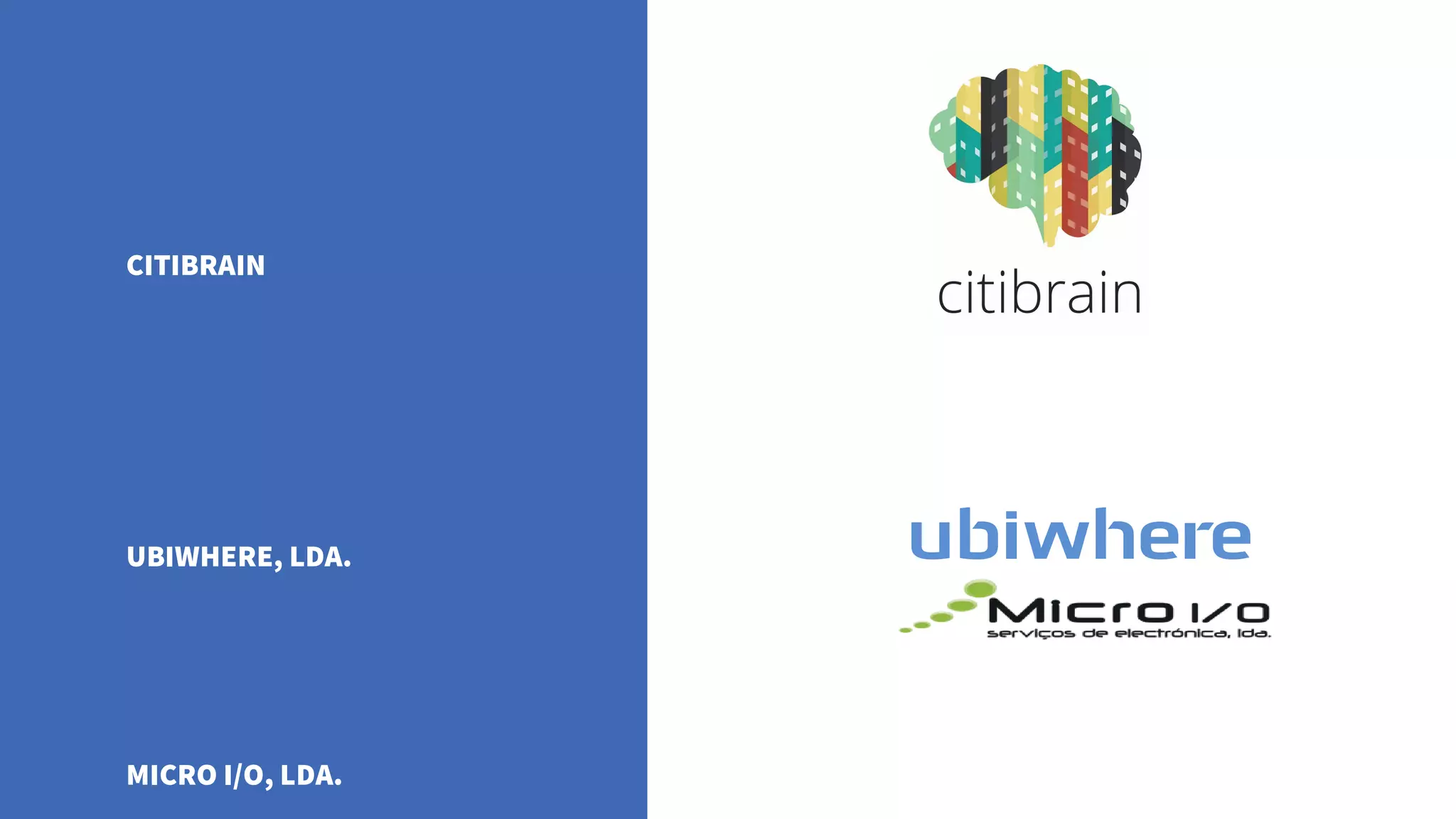 CITIBRAIN
UBIWHERE, LDA.
MICRO I/O, LDA.
 