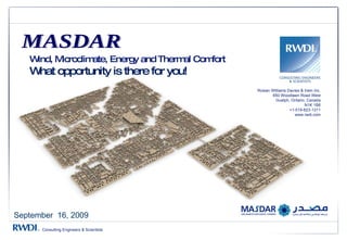 [object Object],[object Object],[object Object],[object Object],[object Object],MASDAR Wind, Microclimate, Energy and Thermal Comfort What opportunity is there for you! September  16, 2009 