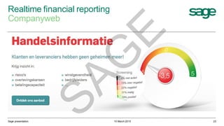 Realtime financial reporting
Companyweb
10 March 2015Sage presentation 23
SAG
E
 