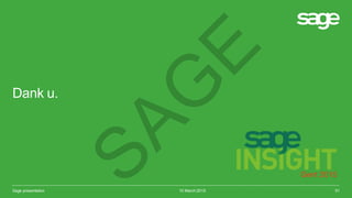 Dank u.
10 March 2015Sage presentation 51
SAG
E
 