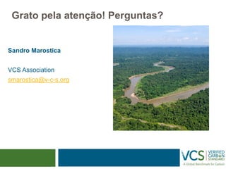 Grato pela atenção! Perguntas? 
Sandro Marostica 
VCS Association 
smarostica@v-c-s.org 

