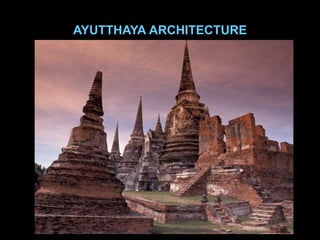 AYUTTHAYA ARCHITECTURE
 