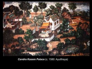 Candra Kasem Palace (c. 1580: Ayutthaya)
 