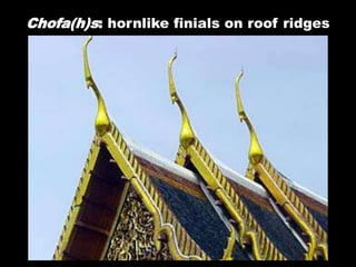 Chofa(h)s: hornlike finials on roof ridges
 