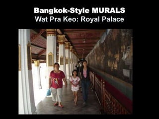 Bangkok-Style MURALS
Wat Pra Keo: Royal Palace
 