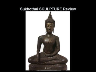 Sukhothai SCULPTURE Review
 