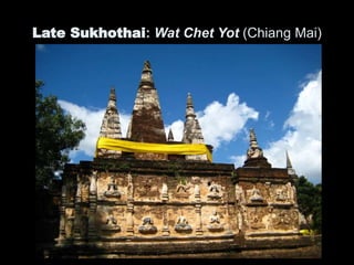 Late Sukhothai: Wat Chet Yot (Chiang Mai)
 