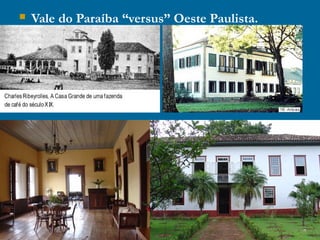  Vale do Paraíba “versus” Oeste Paulista.
 