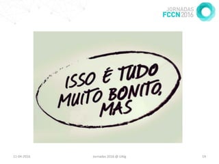 11-04-2016 Jornadas 2016 @ UAlg 14
 