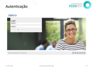 Autenticação
11-04-2016 Jornadas 2016 @ UAlg 27
 
