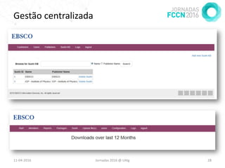 Gestão centralizada
11-04-2016 Jornadas 2016 @ UAlg 28
 