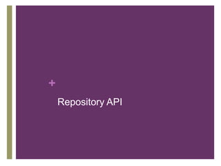 +
Repository API

 