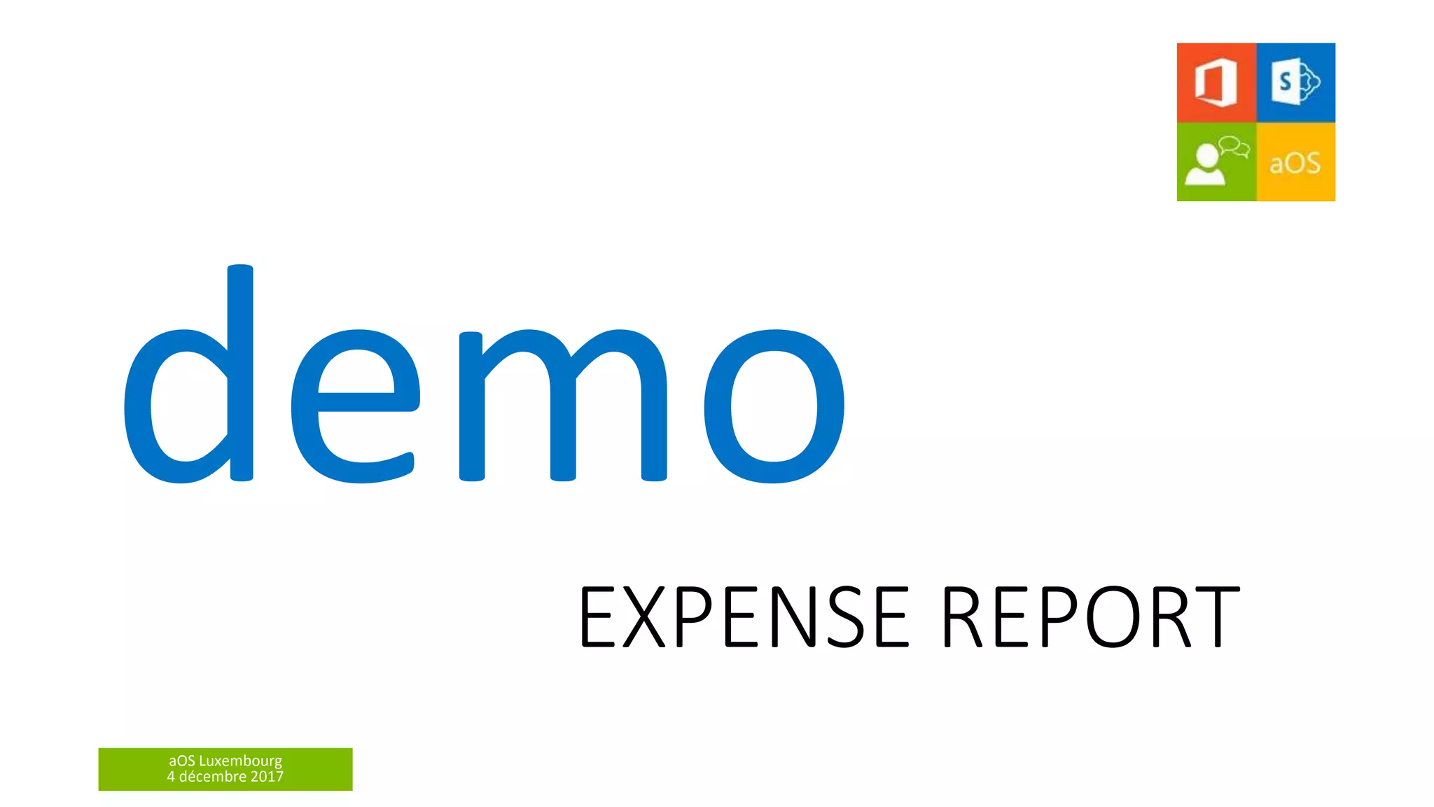aOS Luxembourg
4 décembre 2017
demo
EXPENSE REPORT
 