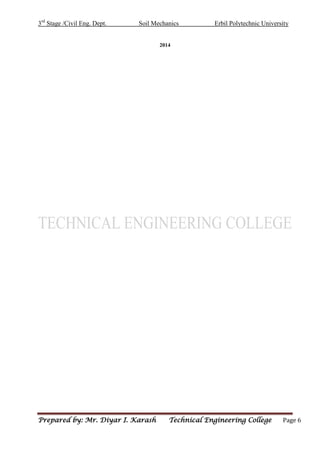 3rd
Stage /Civil Eng. Dept. Soil Mechanics Erbil Polytechnic University
Prepared by: Mr. Diyar I. Karash Technical Engineering College Page 6
2014
 