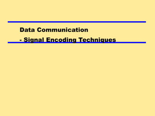 Data Communication - Signal Encoding Techniques 