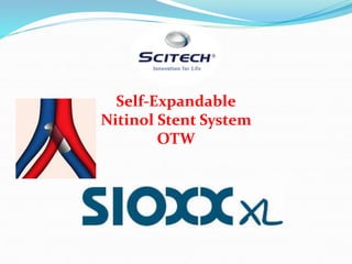 Self-Expandable
Nitinol Stent System
OTW
 