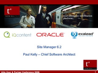 Site Manager 6.2 Paul Kelly – Chief Software Architect 