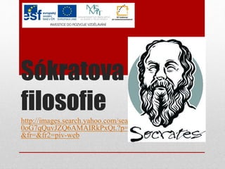 Sókratova
filosofie
http://images.search.yahoo.com/search/images;_ylt=A
0oG7qQuvJZQ6AMAIRkPxQt.?p=sokrat%C3%A9s
&fr=&fr2=piv-web
 